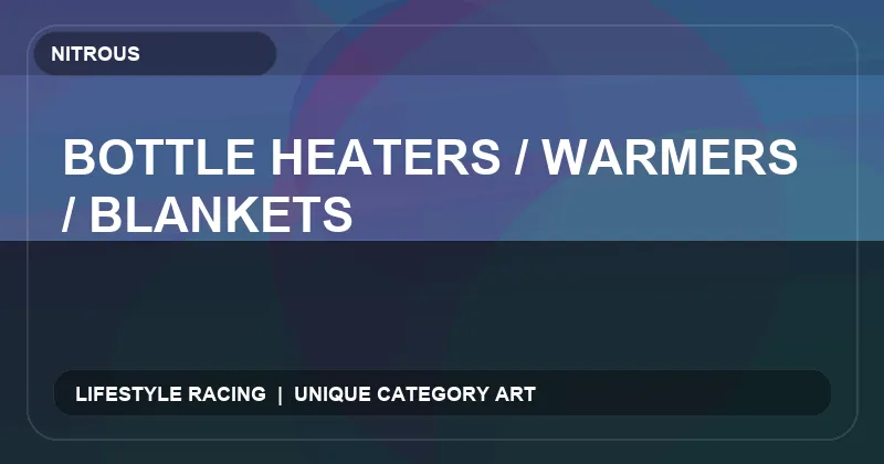 Bottle Heaters / Warmers / Blankets